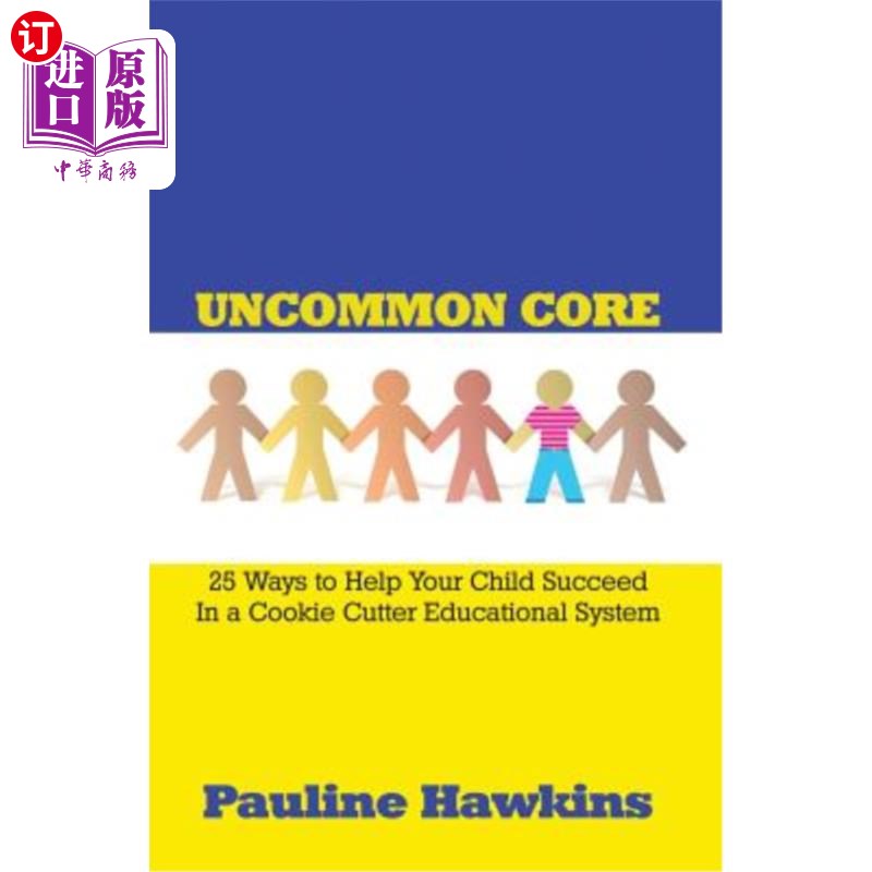海外直订Uncommon Core: 25 Ways to Help Your Child Succeed In a Cookie Cutter Educational 不寻常的核心：25种帮助孩子