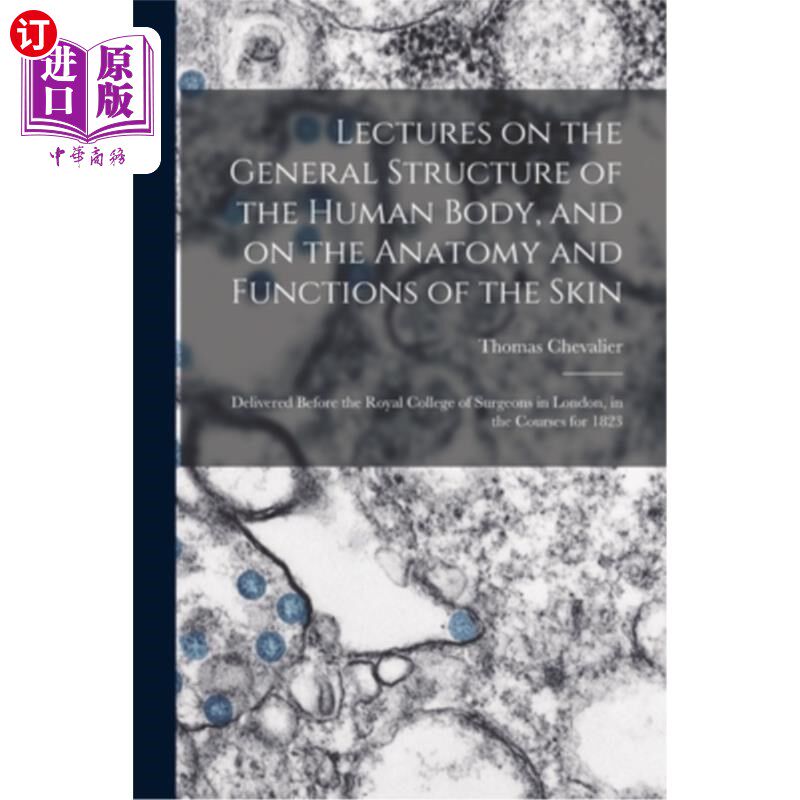 海外直订Lectures on the General Structure of the Human Body, and on the Anatomy and Func 人体的一般结构、皮肤的解剖
