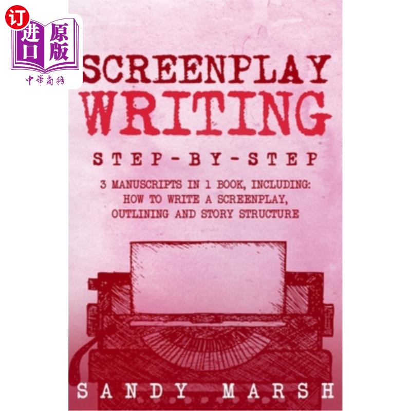 海外直订Screenplay Writing: Step-by-Step 3 Manuscripts in 1 Book Essential Scriptwriting 剧本写作：一步一步的3手稿