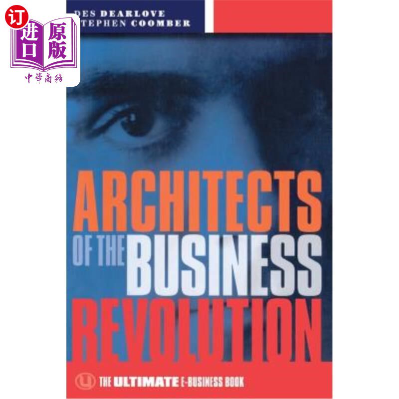 海外直订Architects of the Business Revolution: The Ultimate E-Business Book 《商业革命的建筑师:终极电子商务书》