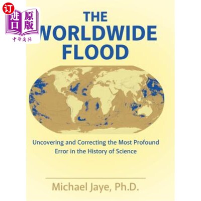 海外直订The Worldwide Flood: Uncovering and Correcting the Most Profound Error in the Hi 世界范围的洪水:揭示和纠正