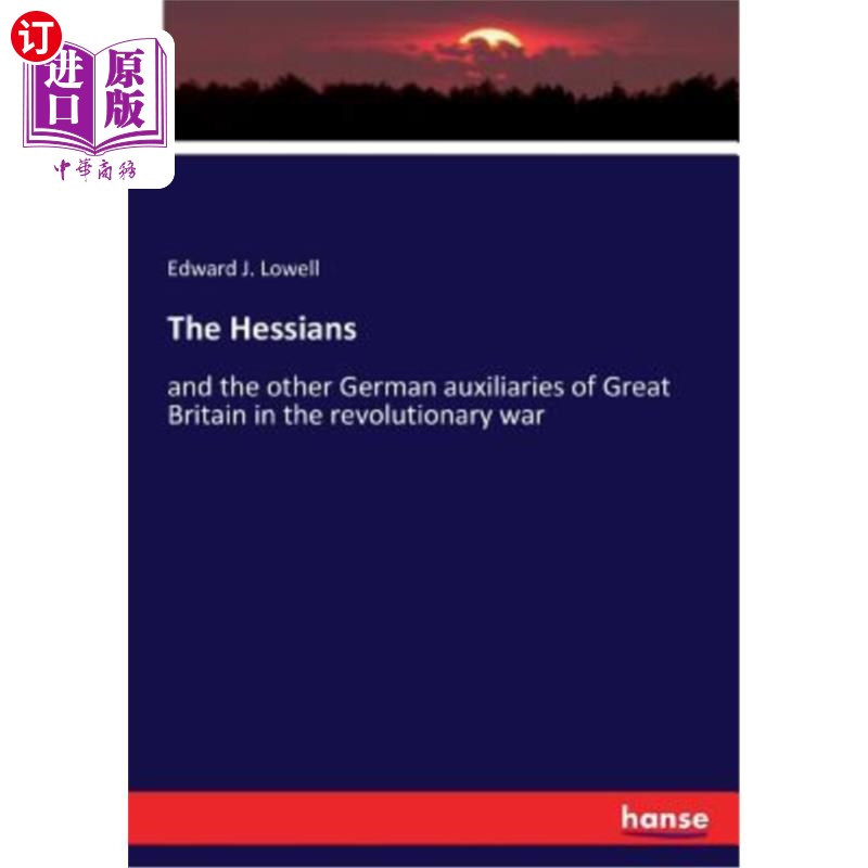 海外直订The Hessians: and the other German auxiliaries of Great Britain in the revolutio 黑森人