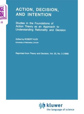 海外直订Action, Decision, and Intention: Studies in the Foundation of Action Theory as a 行动、决策和意图:行动理论