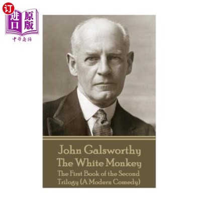 海外直订John Galsworthy - The White Monkey: The First Book of the Second Trilogy (A Mode 约翰高尔斯华绥-白猴子：第