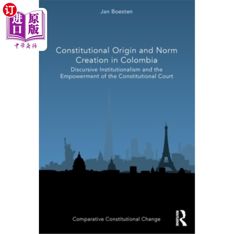 海外直订Constitutional Origin and Norm Creation in Colombia: Discursive Institutionalism 哥伦比亚的宪法起源与规范创
