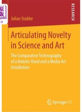 海外直订Articulating Novelty in Science and Art: The Comparative Technography of a Robot 表达科学和艺术中的新奇：机