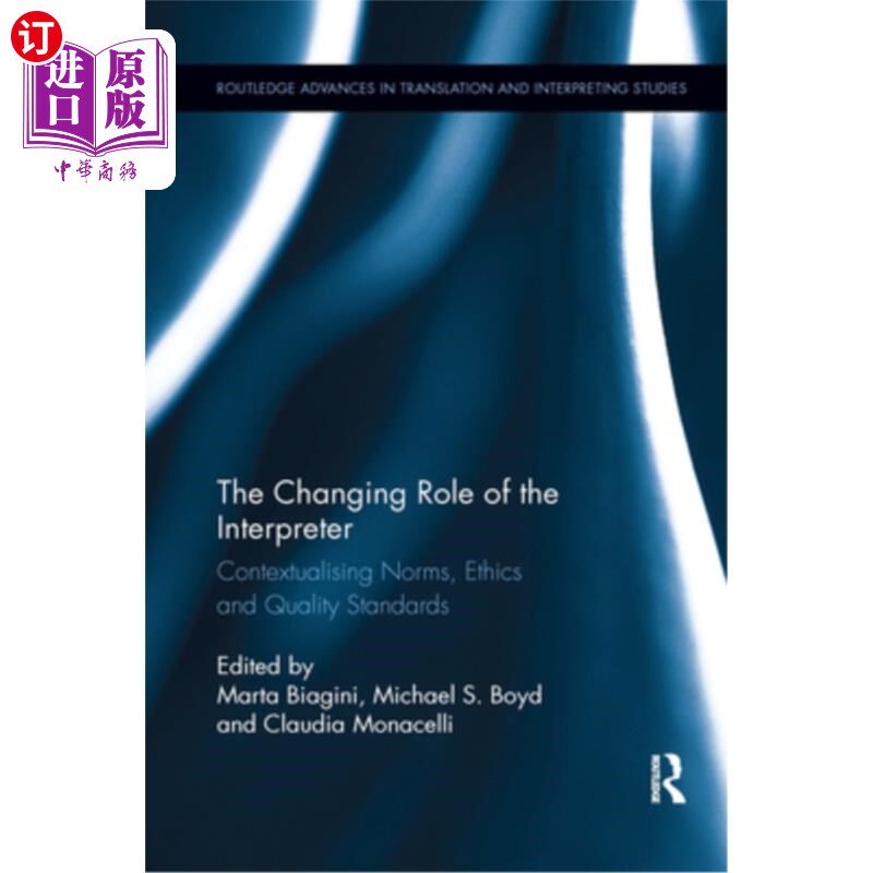 海外直订The Changing Role of the Interpreter: Contextualising Norms, Ethics and Quality  翻译角色的变化:规范、伦理