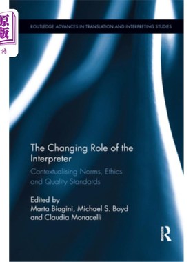 海外直订The Changing Role of the Interpreter: Contextualising Norms, Ethics and Quality  翻译角色的变化:规范、伦理
