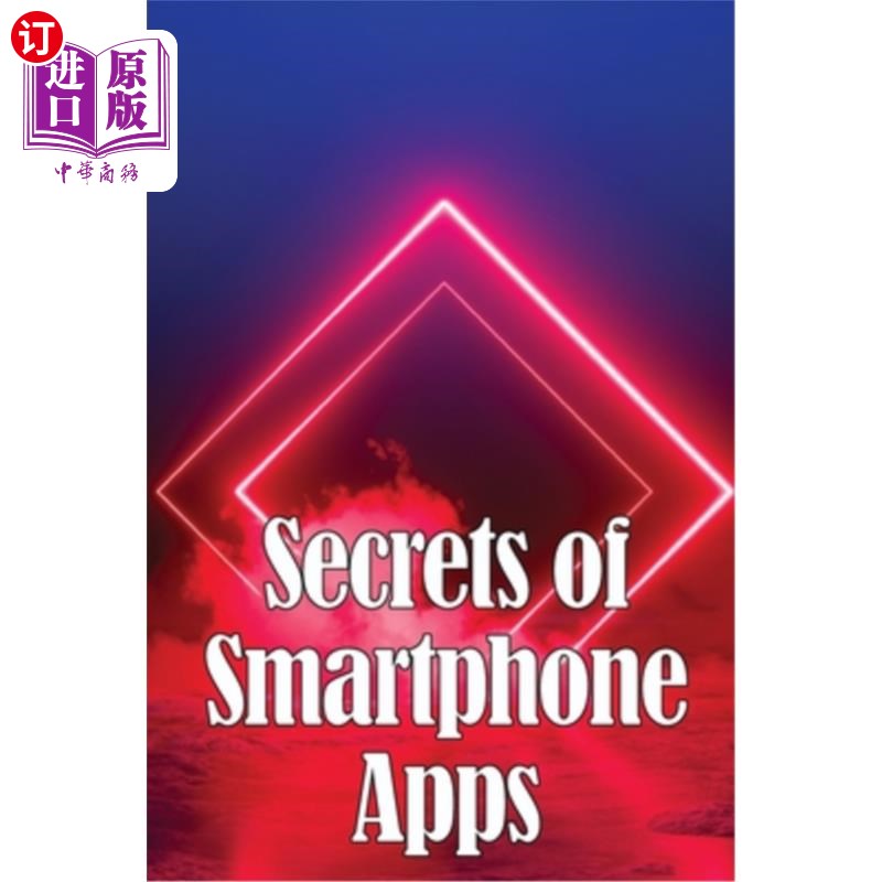 海外直订Secrets of Smartphone Apps: Introducing Secret Smartphone Apps 智能手机应用的秘密：介绍智能手机应用的秘密