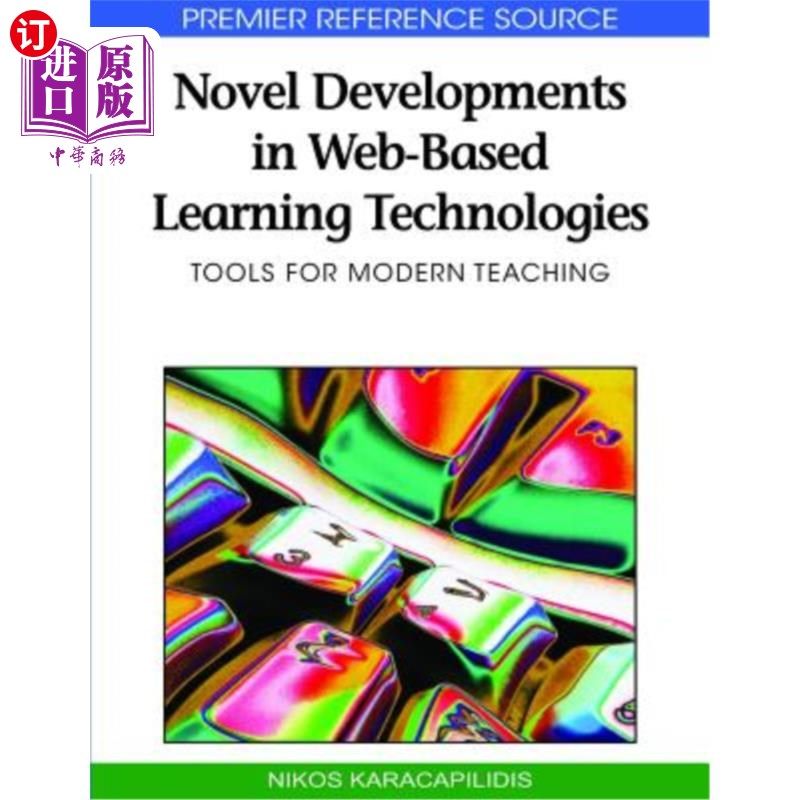 海外直订Novel Developments in Web-Based Learning Technologies: Tools for Modern Teaching 学习技术的新发展：现代