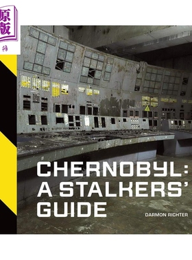 Chernobyl: A Stalkers’ Guide 进口艺术 切尔诺贝利:潜行指南 纪实摄影 苏联核电站事故遗址【中商原版】
