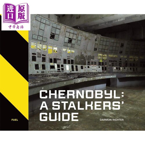 Chernobyl: A Stalkers’ Guide 进口艺术 切尔诺贝利:潜行指南 纪实摄影 苏联核电站事故遗址【中商原版】