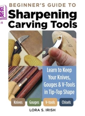 海外直订Beginner's Guide to Sharpening Carving Tools: Learn to Keep Your Knives, Gouges  初学者指南磨砺雕刻工具:学