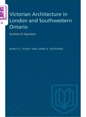 海外直订Victorian Architecture in London and Southwestern Ontario: Symbols of Aspiration 伦敦和安大略省西南部的维多