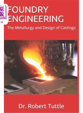 海外直订Foundry Engineering: The Metallurgy and Design of Castings