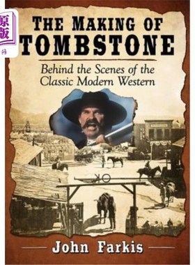 海外直订The Making of Tombstone: Behind the Scenes of the Classic Modern Western 墓碑的制作：古典现代西方的幕后