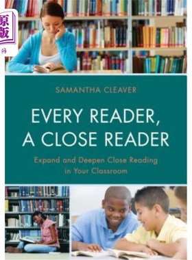 海外直订Every Reader a Close Reader: Expand and Deepen Close Reading in Your Classroom 每个读者都是亲密的读者：在课堂上