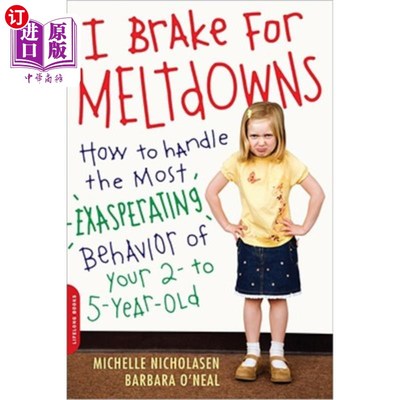 海外直订I Brake for Meltdowns: How to Handle the Most Exasperating Behavior of Your 2- T 我为崩溃制动：如何应对2至5