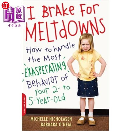海外直订I Brake for Meltdowns: How to Handle the Most Exasperating Behavior of Your 2- T 我为崩溃制动：如何应对2至5