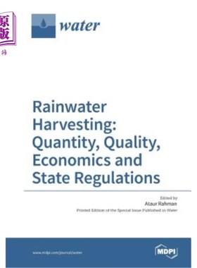 海外直订Rainwater Harvesting: Quantity, Quality, Economics and State Regulations 雨水收集:数量、质量、经济和国家法