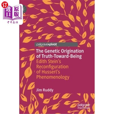 海外直订The Genetic Origination of Truth-Toward-Being: Edith Stein's Reconfiguration of  真理对存在的遗传起源:伊迪