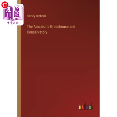 海外直订The Amateur's Greenhouse and Conservatory 业余温室和温室