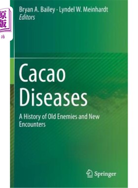 海外直订Cacao Diseases: A History of Old Enemies and New Encounters 可可疾病:旧敌人和新遭遇的历史