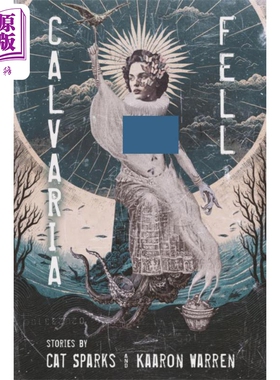 加尔瓦里亚 费尔 怪诞故事集 英文原版 Calvaria Fell Cat Sparks Kaaron Warren 奇幻小说【中商原版】