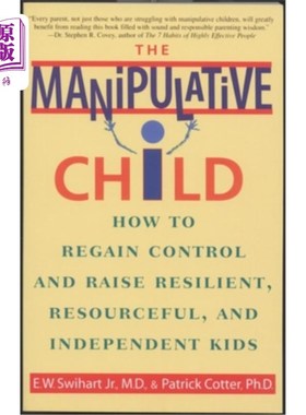 海外直订The Manipulative Child: How to Regain Control and Raise Resilient, Resourceful,  控制型孩子:如何重获控制，