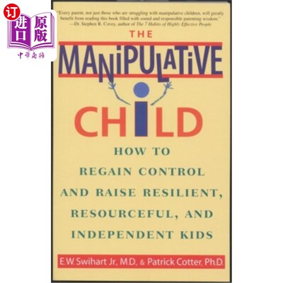 海外直订The Manipulative Child: How to Regain Control and Raise Resilient, Resourceful,  控制型孩子:如何重获控制，