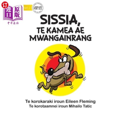 海外直订Sissis the Greedy Dog - Sissia, Te Kamea Ae Mwangainrang (Te Kiribati) 贪婪的狗茜茜 - 茜茜公主 （蒂基里巴斯