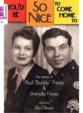 海外直订You'd Be So Nice to Come Home to: The Letters of Paul Buddy Frees and Annelle Fr 你回家后会很高兴看到:保罗·