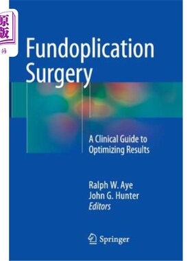 海外直订医药图书Fundoplication Surgery: A Clinical Guide to Optimizing Results 眼底手术:优化结果的临床指南