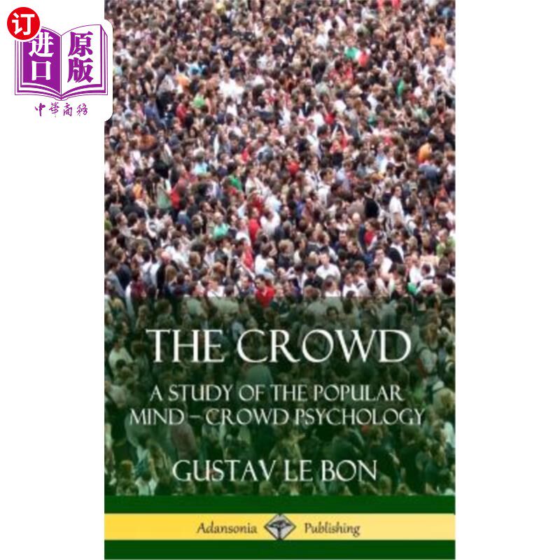 海外直订The Crowd: A Study of the Popular Mind - Crowd Psychology (Hardcover) 大众：大众心理-大众心理学研究（精装本