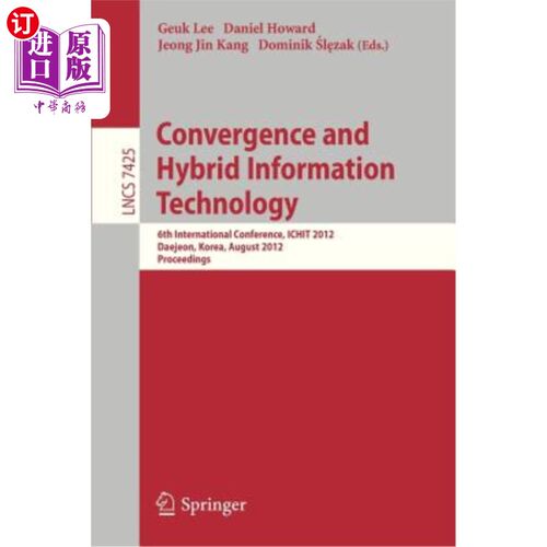 海外直订Convergence and Hybrid Information Technology: 6th International Conference, Ich 融合与混合信息技术：第六届