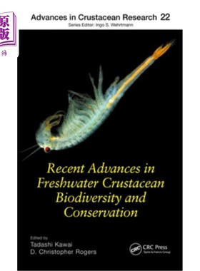海外直订Recent Advances in Freshwater Crustacean Biodiversity and Conservation 淡水甲壳类生物多样性及其保护研究进展