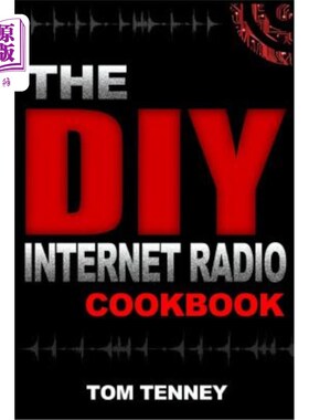 海外直订The DIY Internet Radio Cookbook: A Beginner's Guide to Building Your Own 24/7 St DIY广播食谱：一本关于