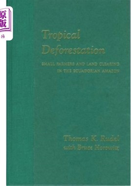 海外直订Tropical Deforestation: Small Farmers and Land Clearing in the Ecudorian Amazon 热带森林砍伐:厄瓜多尔亚马逊