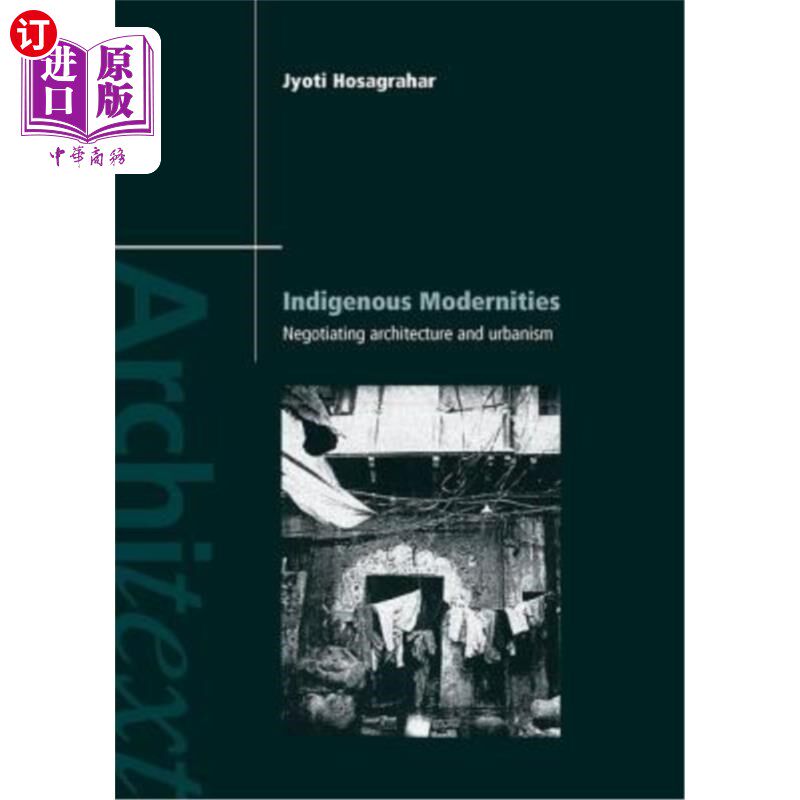 海外直订Indigenous Modernities: Negotiating Architecture and Urbanism 本土现代性:建筑与城市主义的谈判