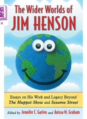 海外直订Wider Worlds of Jim Henson: Essays on His Work and Legacy Beyond the Muppet Show 吉姆·汉森的更广阔的世界：