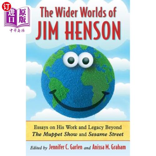 海外直订Wider Worlds of Jim Henson: Essays on His Work and Legacy Beyond the Muppet Show 吉姆·汉森的更广阔的世界：