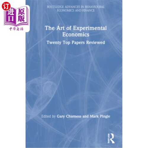 海外直订The Art of Experimental Economics: Twenty Top Papers Reviewed 《实验经济学的艺术:20篇顶级论文综述》