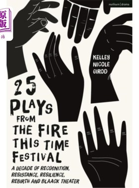海外直订25 Plays from the Fire This Time Festival: A Decade of Recognition, Resistance,