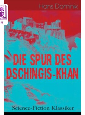 海外直订Die Spur des Dschingis-Khan (Science-Fiction Klassiker): Zukunftsroman des Autor 白金汗(科幻经典)的杰作:作
