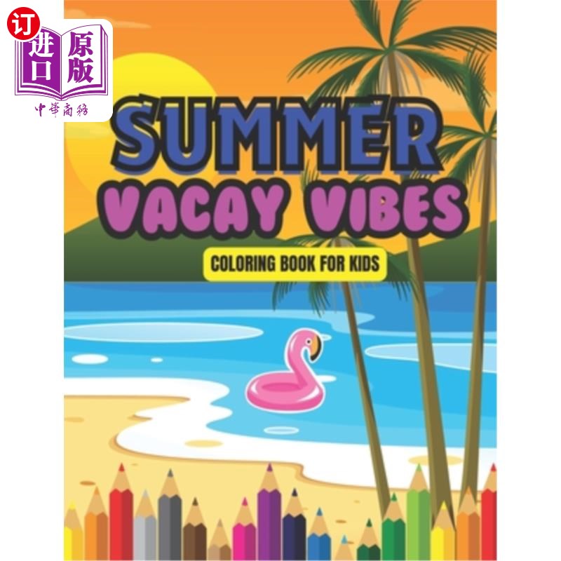 海外直订Summer Vacay Vibes Coloring Book for Kids 1-5: Holiday Coloring Sheets For Toddl 为孩子1-5准备的暑期氛围涂