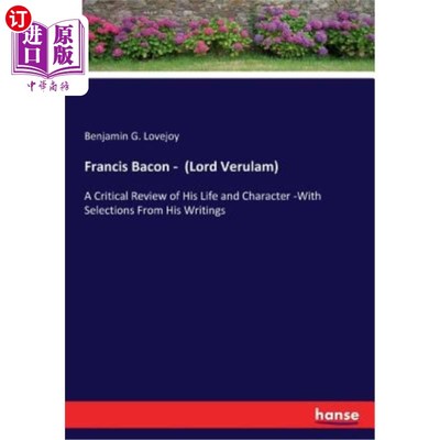 海外直订Francis Bacon - (Lord Verulam): A Critical Review of His Life and Character -Wit 弗朗西斯·培根（维鲁兰勋爵