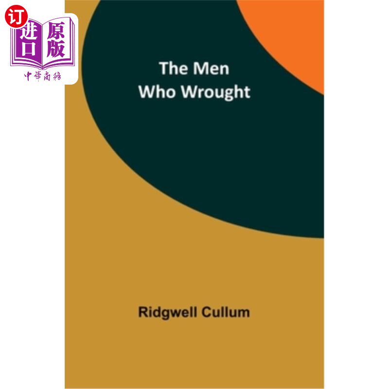 海外直订The Men Who Wrought 创造奇迹的人