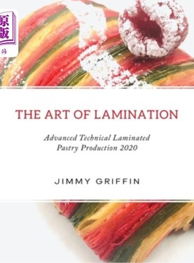 海外直订The Art of Lamination XL: Advanced Technical Laminated Pastry Production 2020 XL 层压XL的艺术：先进的技术层