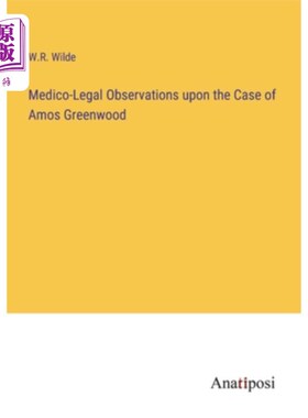 海外直订Medico-Legal Observations upon the Case of Amos Greenwood 阿莫斯·格林伍德一案的医学法律观察