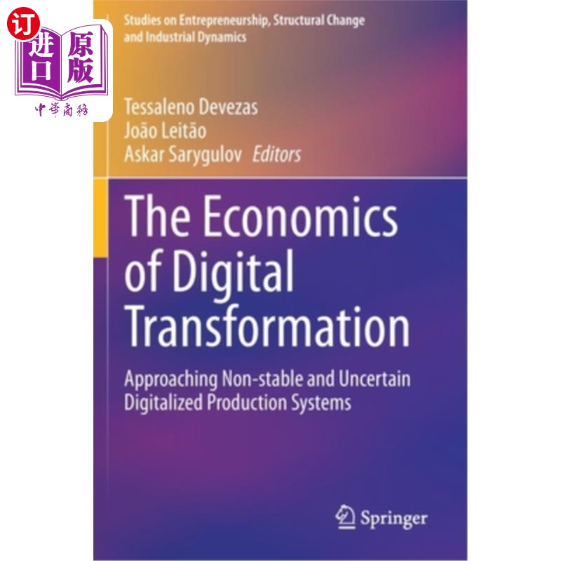 海外直订The Economics of Digital Transformation: Approaching Non-Stable and Uncertain Di 数字化转型的经济学:接近不稳定